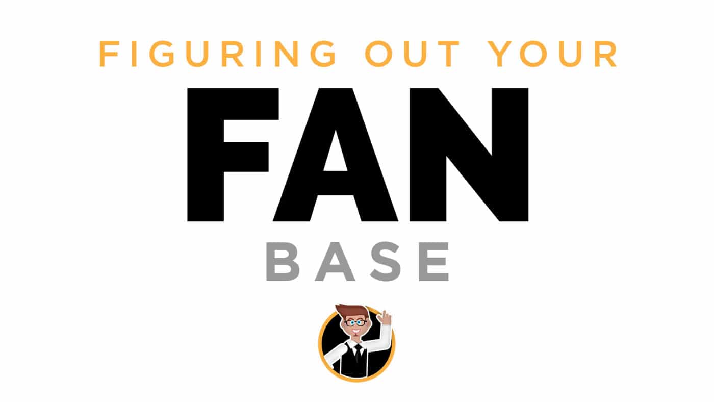 Figuring Out Your Fan Base - Trav Media Group - http://trav.media